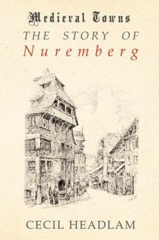 Cover of The Story of Nuremberg (Medieval Towns Series)