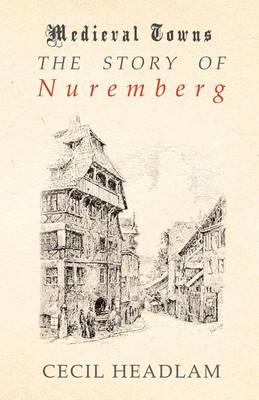 Book cover for The Story of Nuremberg (Medieval Towns Series)