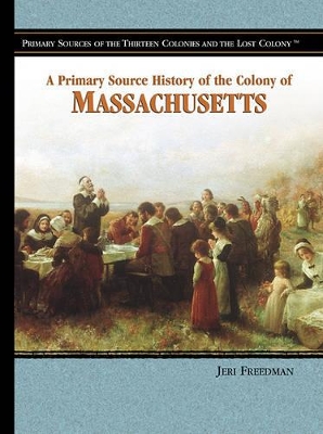 Book cover for A Primary Source History of the Colony of Massachusetts