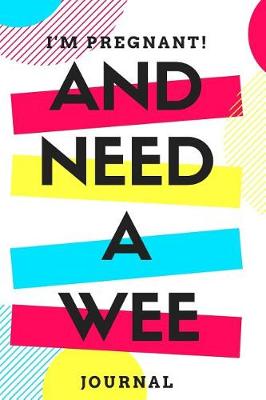 Book cover for I'm Pregnant And Need A Wee