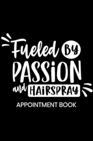 Cover of Fueled By Passion and Hairspray Appointment Book