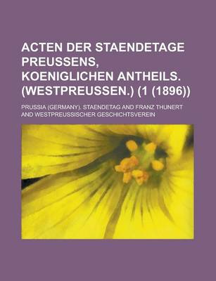 Book cover for Acten Der Staendetage Preussens, Koeniglichen Antheils. (Westpreussen.) (1 (1896))