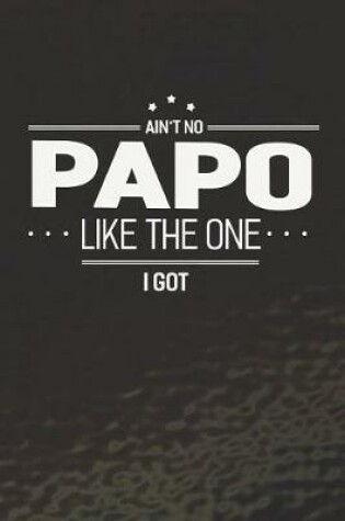 Cover of Ain't No Papo Like The One I Got