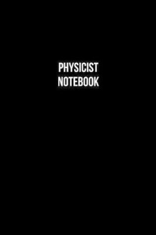 Cover of Physicist Notebook - Physicist Diary - Physicist Journal - Gift for Physicist