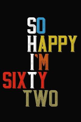 Book cover for So Happy I'm Sixty Two