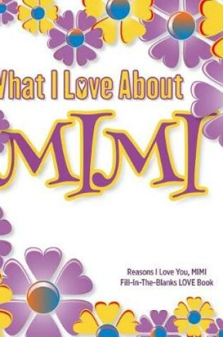 Cover of What I Love About Mimi