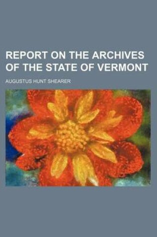 Cover of Report on the Archives of the State of Vermont