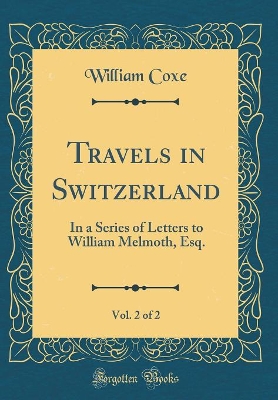Book cover for Travels in Switzerland, Vol. 2 of 2