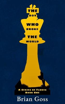Book cover for The Boy Who Broke The World