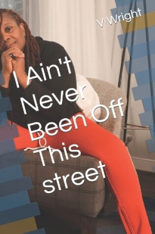 Cover of I Ain't Never Been Off This street