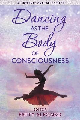 Cover of Dancing as the Body of Consciousness
