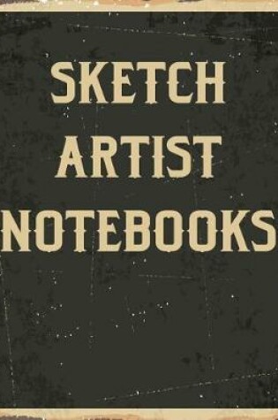 Cover of Sketch Artist Notebooks