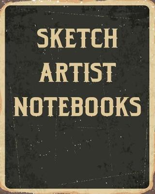 Book cover for Sketch Artist Notebooks
