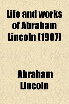 Book cover for Life and Works of Abraham Lincoln Volume 8; Letters and Telegrams, Gasparin to Meade