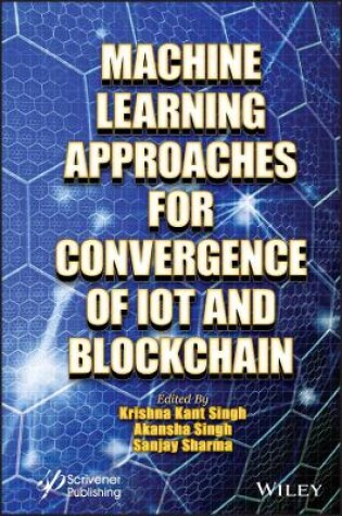 Cover of Machine Learning Approaches for Convergence of IoT and Blockchain