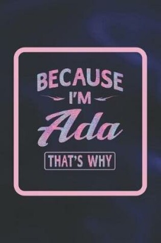 Cover of Because I'm ADA That's Why