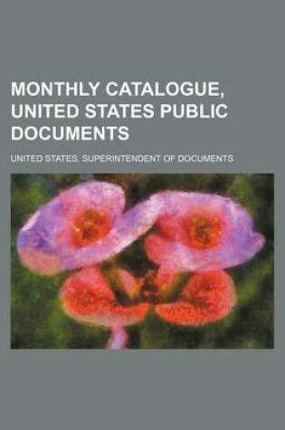 Cover of Monthly Catalogue, United States Public Documents (Volume 295-306)