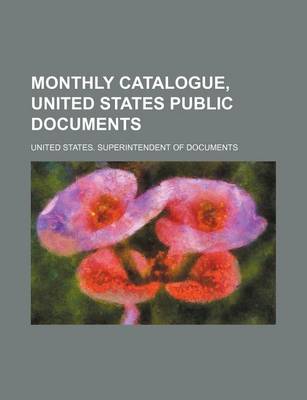 Book cover for Monthly Catalogue, United States Public Documents (Volume 295-306)