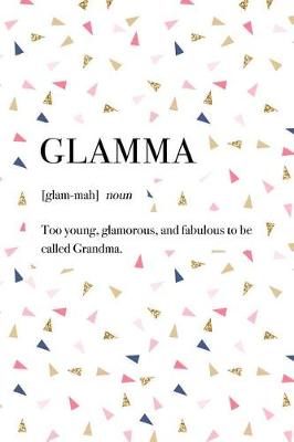 Book cover for Glamma Too Young Glamorous and Fabulous to Be Called Grandma