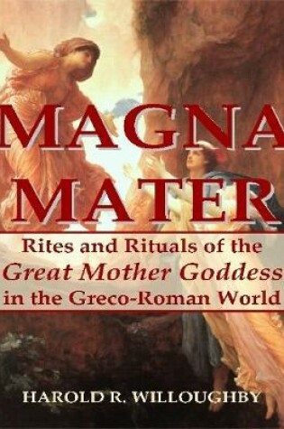Cover of Magna Mater: Rites and Rituals of the Great Mother Goddess