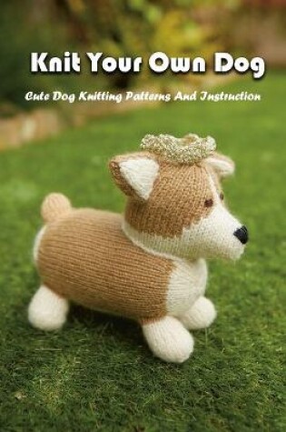 Cover of Knit Your Own Dog