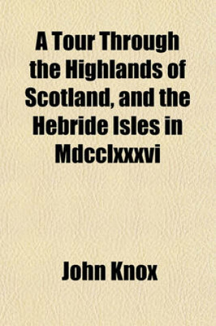 Cover of A Tour Through the Highlands of Scotland, and the Hebride Isles in MDCCLXXXVI