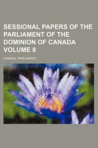 Cover of Sessional Papers of the Parliament of the Dominion of Canada Volume 8