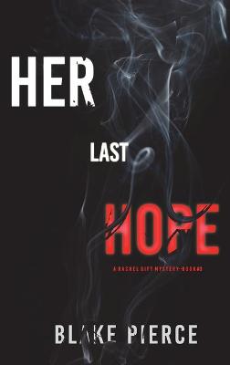 Book cover for Her Last Hope (A Rachel Gift FBI Suspense Thriller-Book 3)
