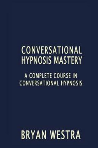 Cover of Conversational Hypnosis Mastery
