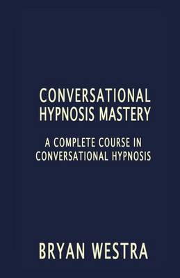 Book cover for Conversational Hypnosis Mastery