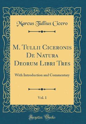 Book cover for M. Tullii Ciceronis de Natura Deorum Libri Tres, Vol. 1