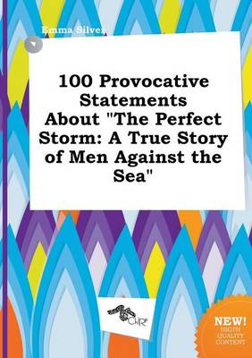 Book cover for 100 Provocative Statements about the Perfect Storm