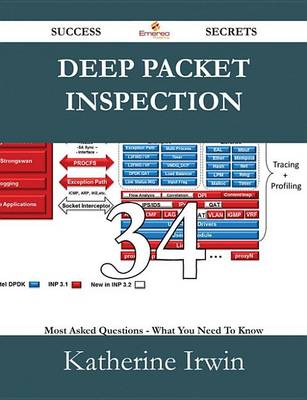 Book cover for Deep Packet Inspection 34 Success Secrets - 34 Most Asked Questions on Deep Packet Inspection - What You Need to Know