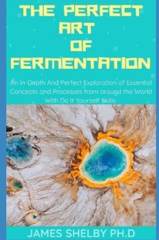 Cover of The Perfect Art of Fermentation