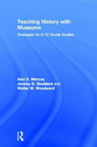 Cover of Teaching History with Museums