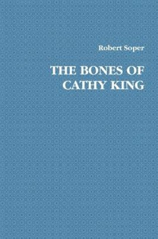Cover of The Bones of Cathy King