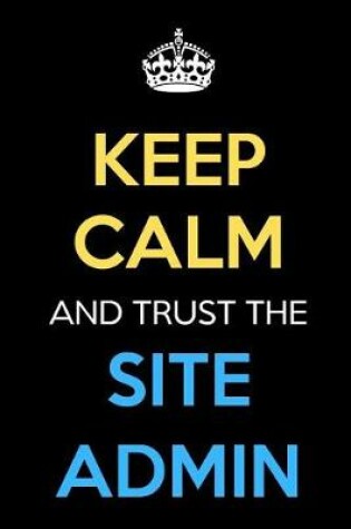 Cover of Keep Calm And Trust The Site Admin