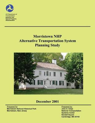 Book cover for Morristown National Historical Park Alternative Transportation System Planning Study
