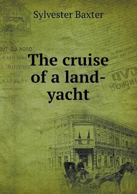 Book cover for The cruise of a land-yacht