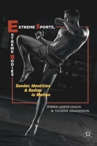 Cover of Extreme Sports, Extreme Bodies