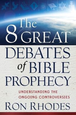 Cover of The 8 Great Debates of Bible Prophecy