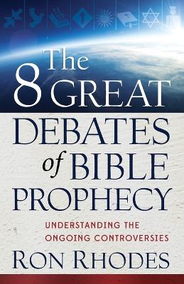 Book cover for The 8 Great Debates of Bible Prophecy