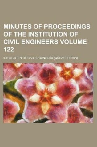 Cover of Minutes of Proceedings of the Institution of Civil Engineers Volume 122