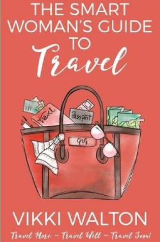 Cover of The Smart Woman's Guide to Travel
