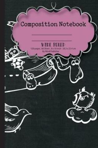 Cover of Composition Notebook Wide Ruled Paper, Cute Animal School Notebooks