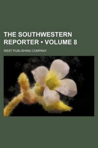 Cover of The Southwestern Reporter (Volume 8)