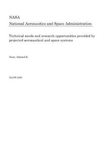 Cover of Technical Needs and Research Opportunities Provided by Projected Aeronautical and Space Systems