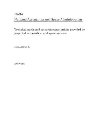 Book cover for Technical Needs and Research Opportunities Provided by Projected Aeronautical and Space Systems