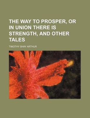 Book cover for The Way to Prosper, or in Union There Is Strength, and Other Tales