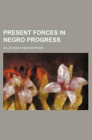 Cover of Present Forces in Negro Progress